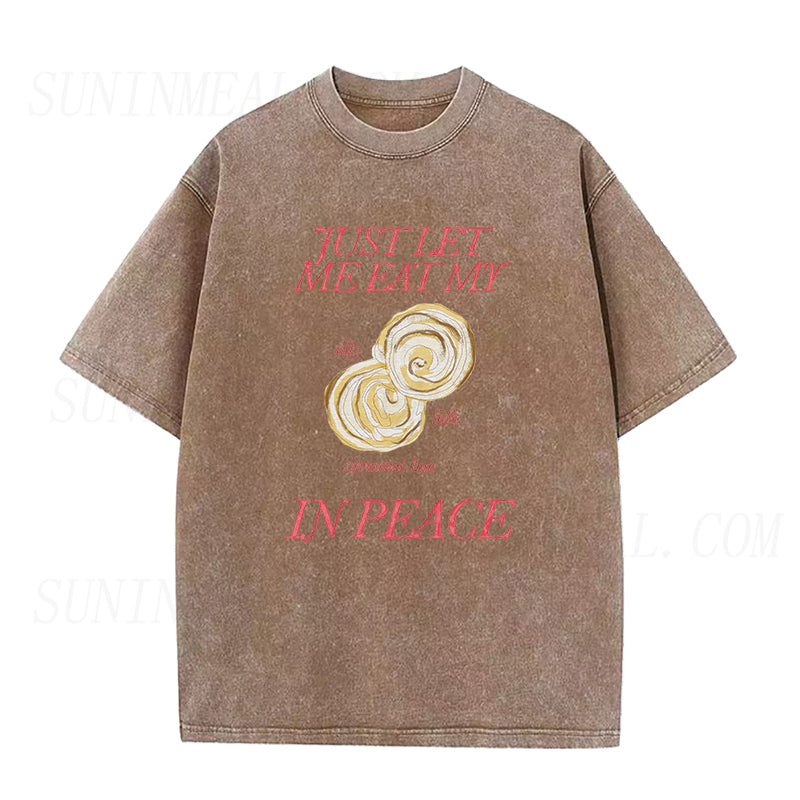 Just Let Me Eat My Silly Little Cinnamon Bun in Peace Unisex Tee