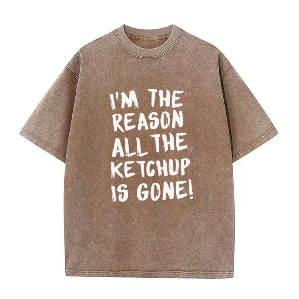 I'm The Reason All The Ketchup Is Gone Unisex Tee
