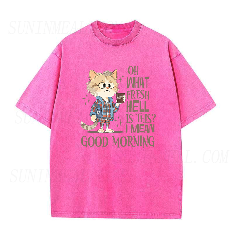 Oh What Fresh Hell Is This I Mean Good Morning Unisex Tee