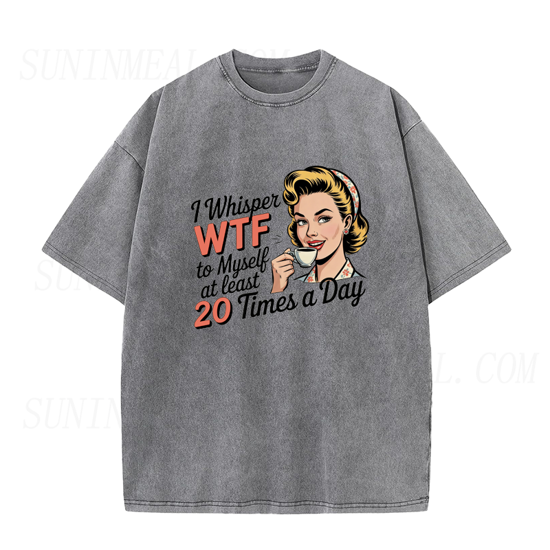 I Whisper WTF To Myself 20 Times A Day Unisex Tee