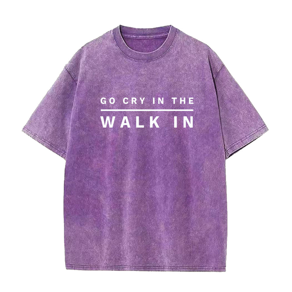 Go Cry In The Walk In Unisex Tee