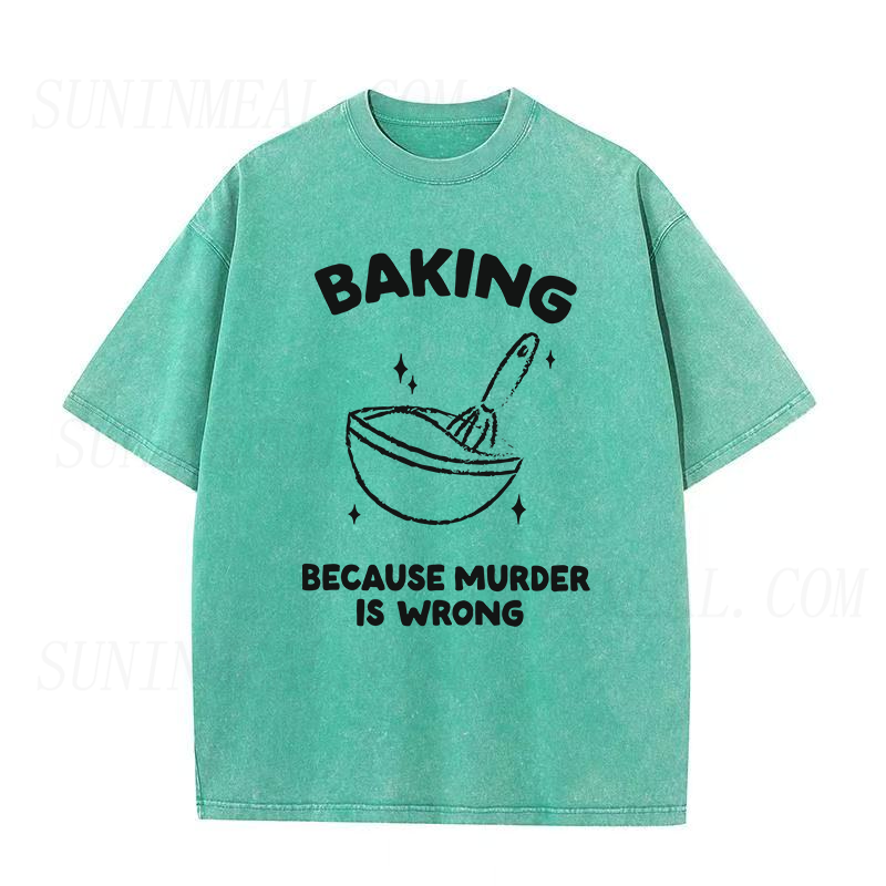 Baking because murder is wrong Unisex Tee