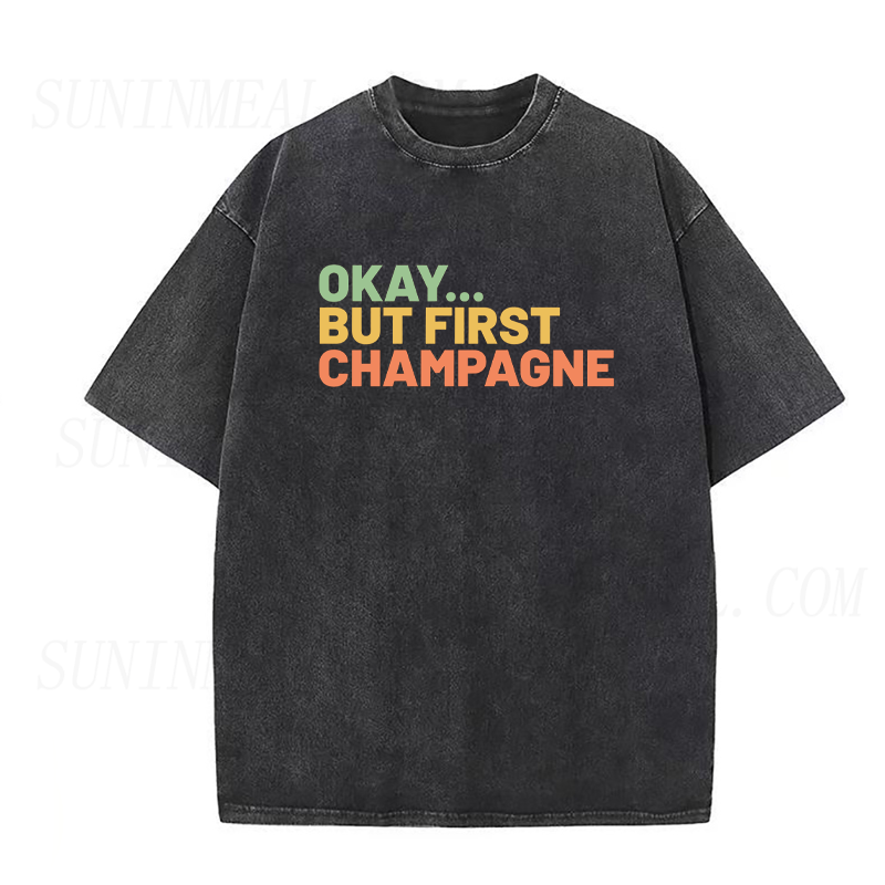 Okay But First Champagne Unisex Tee
