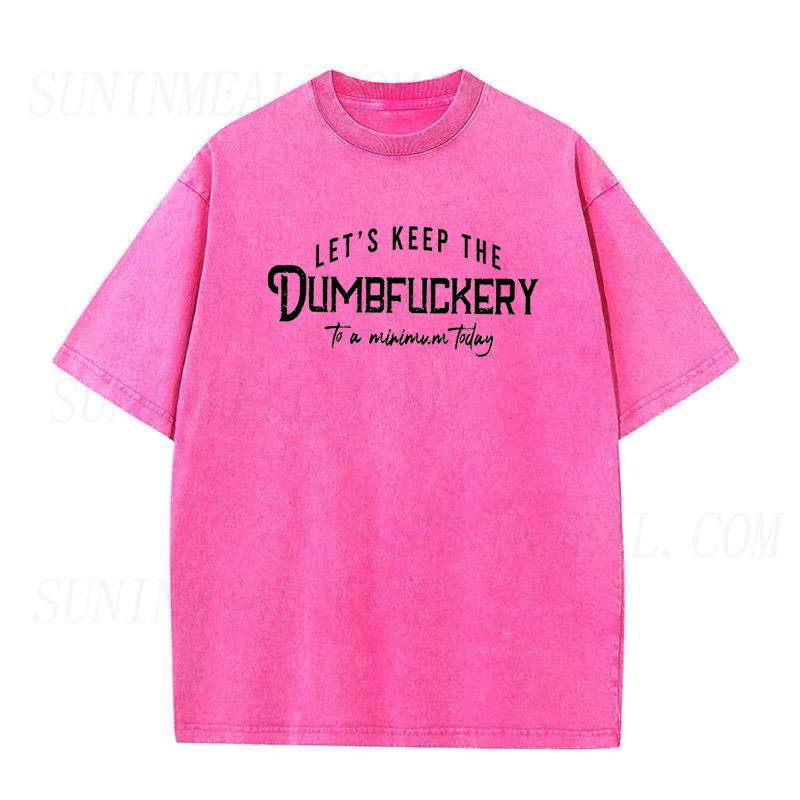 Let's Keep The Dumbfuckery To a Minimum today Unisex Tee