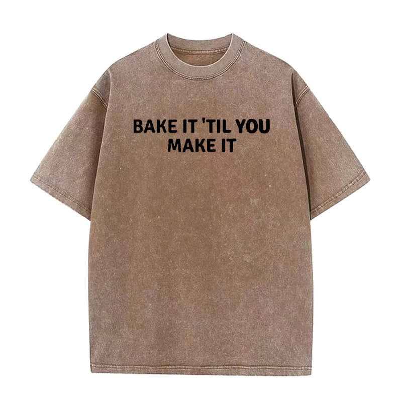 Bake It Till You Make It Unisex Tee
