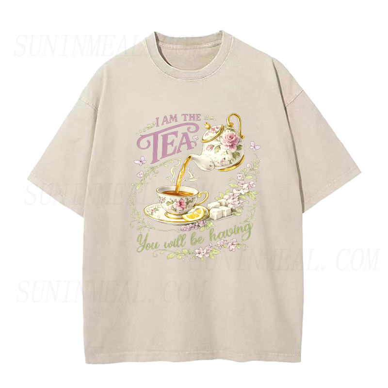 I Am The Tea You Will Be Having Unisex Tee
