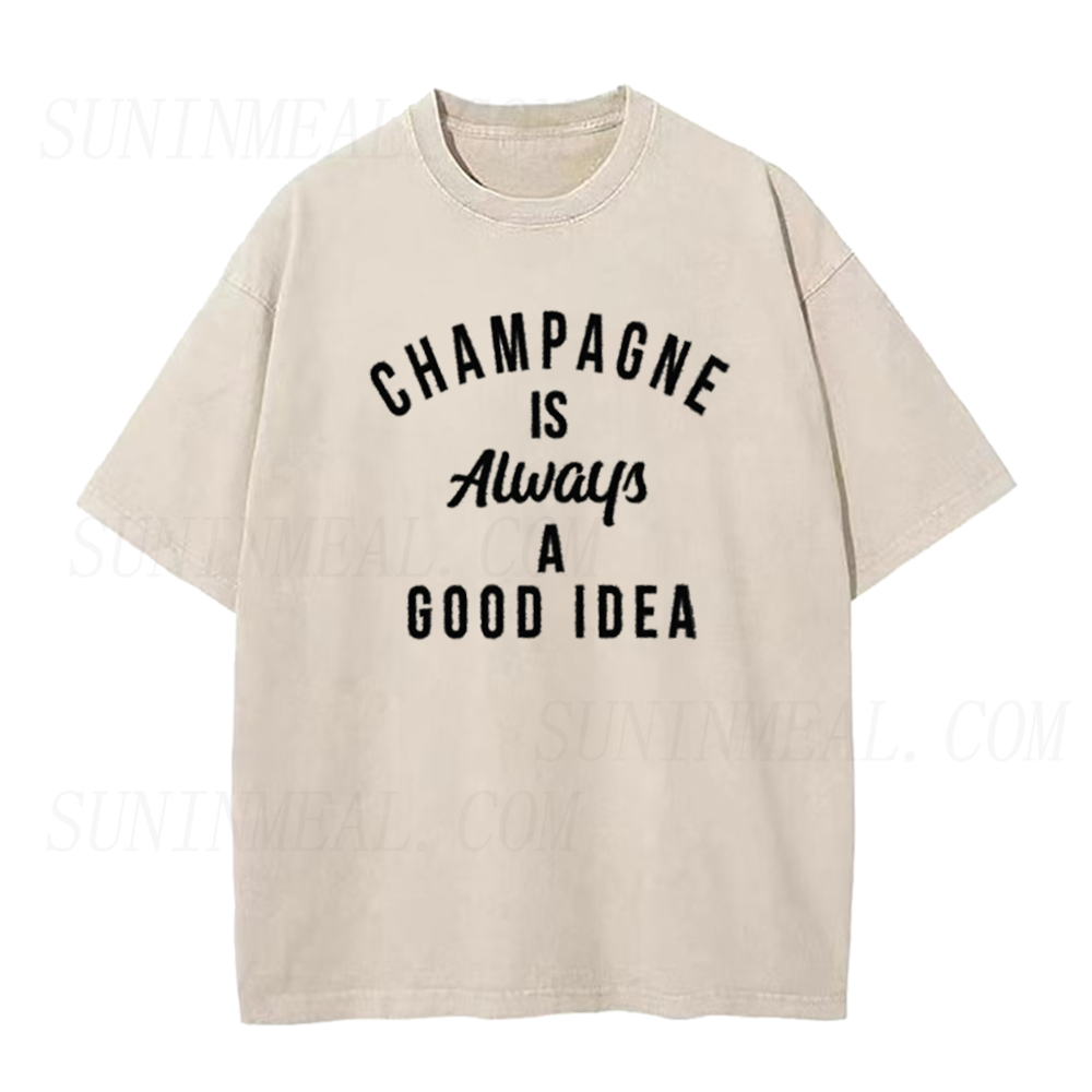 Champagne Is Always A Good Idea Unisex Tee