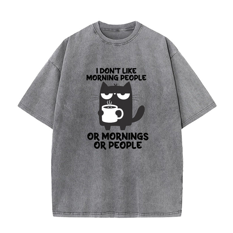 I Don't Like Morning People Or Mornings Or People Unisex Tee