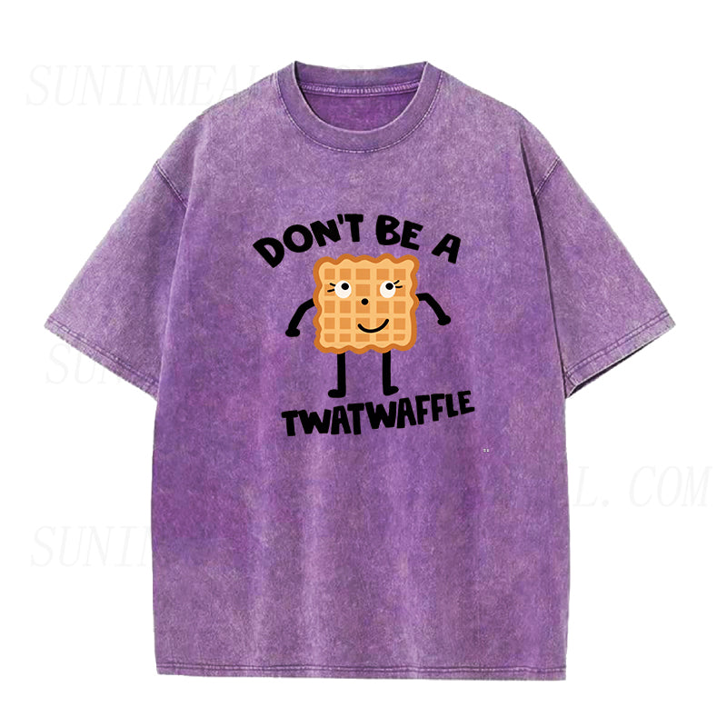 Don't Be a Twatwaffle Unisex Tee