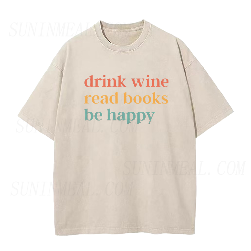 Drink Wine Read Books Be Happy Unisex Tee
