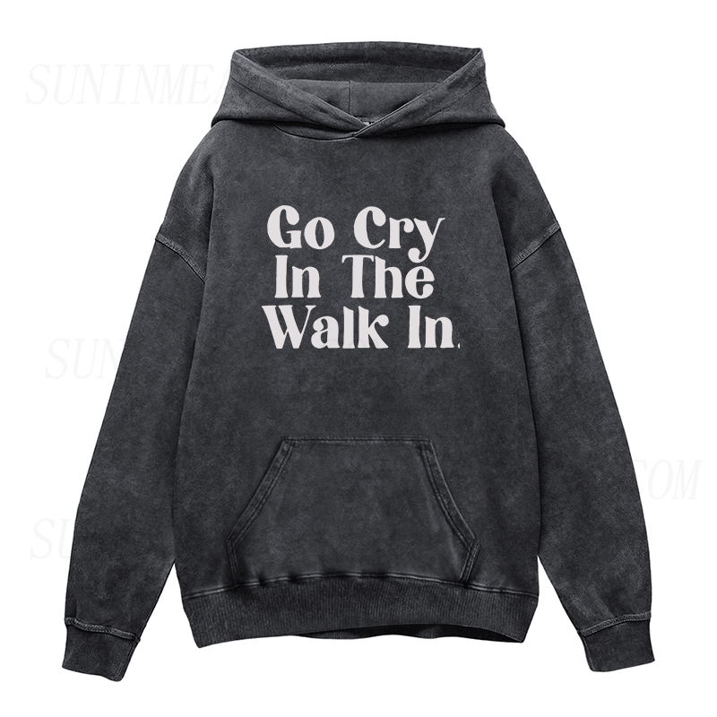 Go Cry In The Walk In Unisex Hoodie