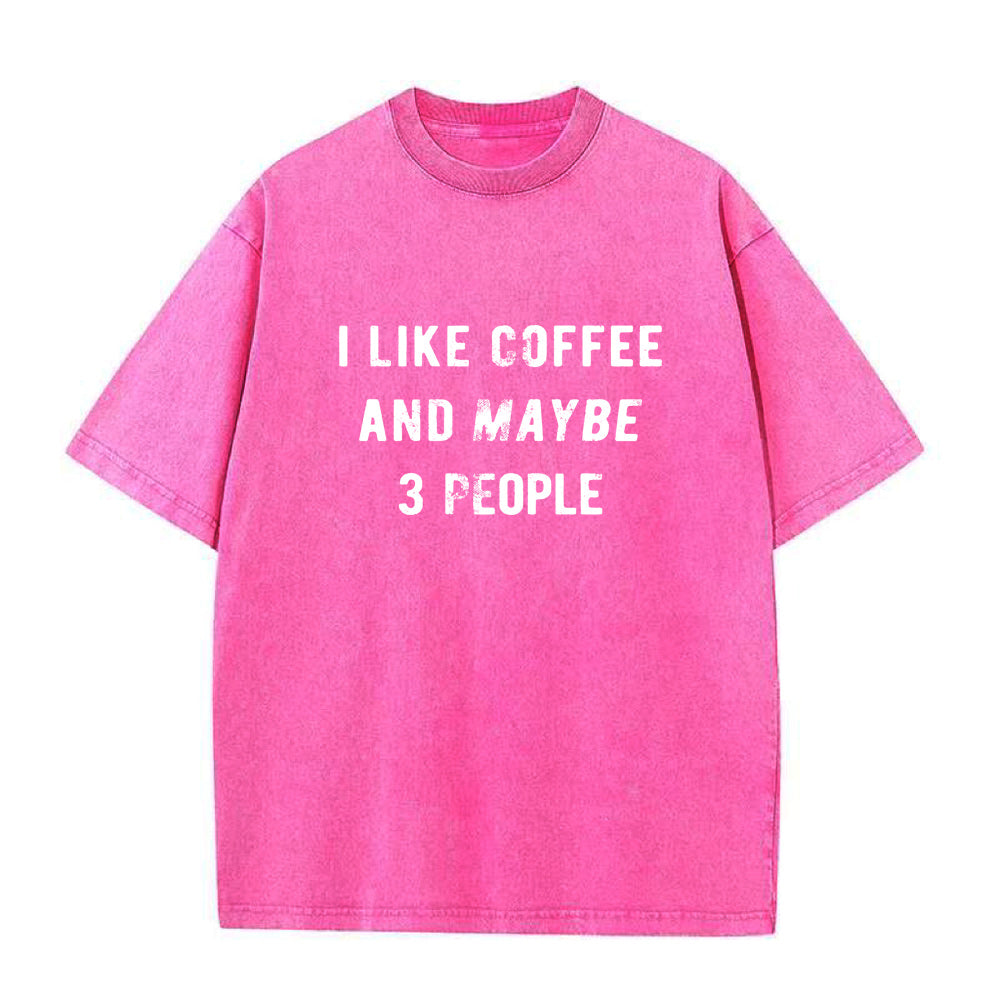 I Like Coffee And Maybe 3 People Unisex Tee
