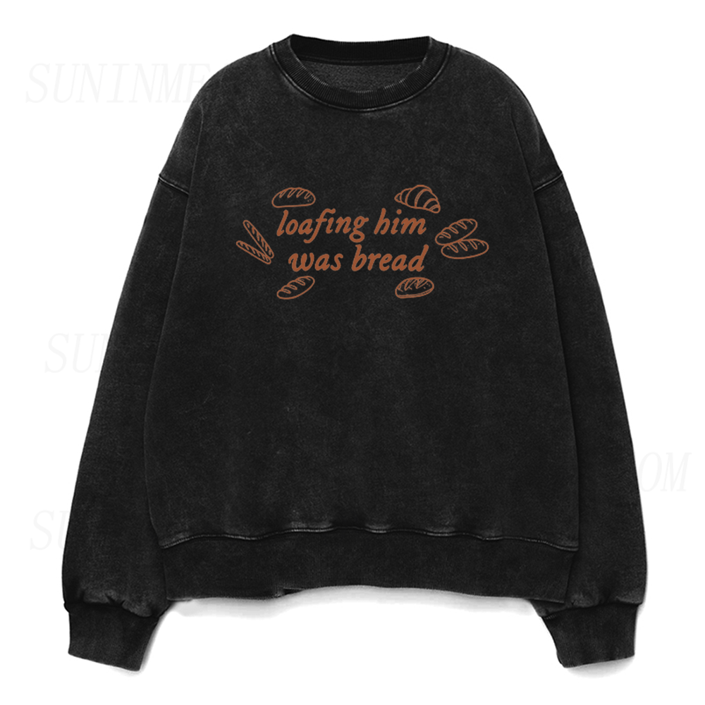 Loafing Him Was Bread Unisex Crewneck Sweatshirt