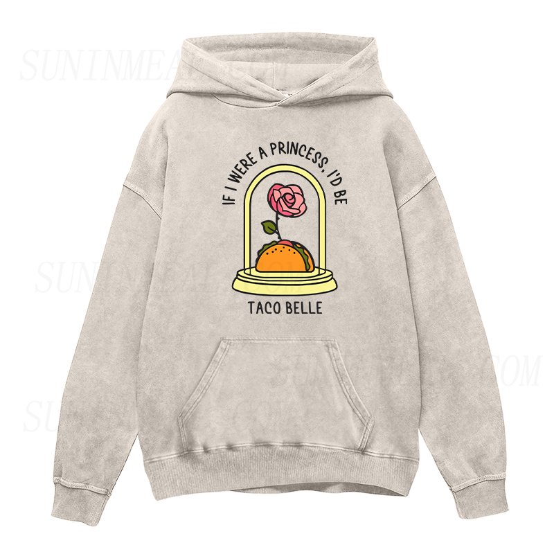 If I were a Princess I'd Be Taco Belle Unisex Hoodie