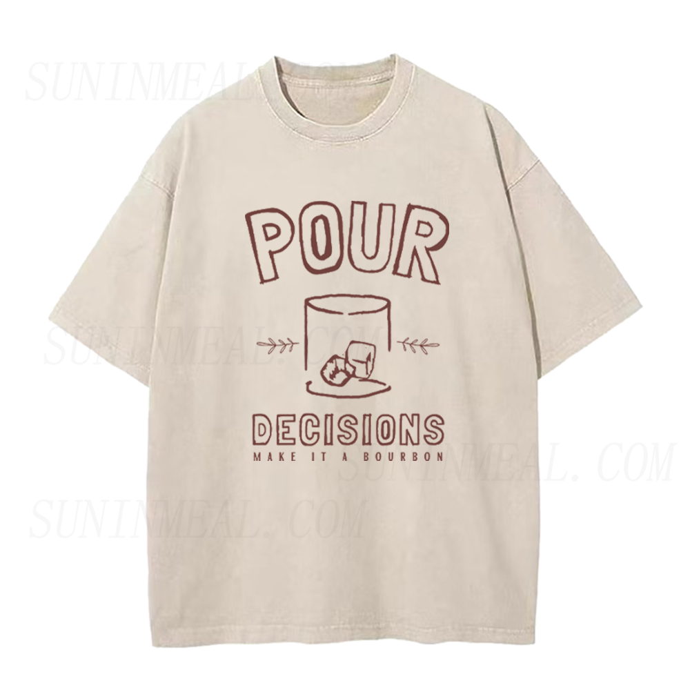 Pour Decisions Make It A Bourbon Unisex Tee