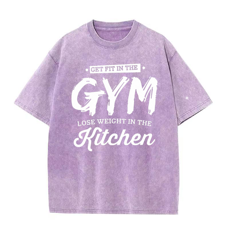 Get Fit In The Gym Lose Weight In The Kitchen unisex Tee
