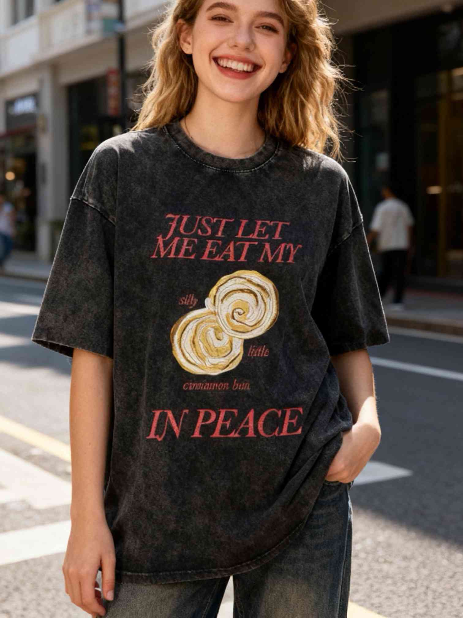 Just Let Me Eat My Silly Little Cinnamon Bun in Peace Unisex Tee