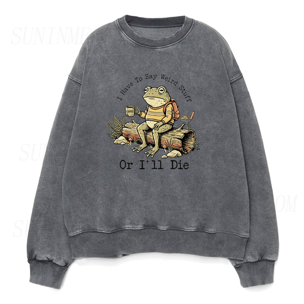 I Have To Say Weird Stuff Or I'll Die Frog Coffee Unisex Crewneck Sweatshirt