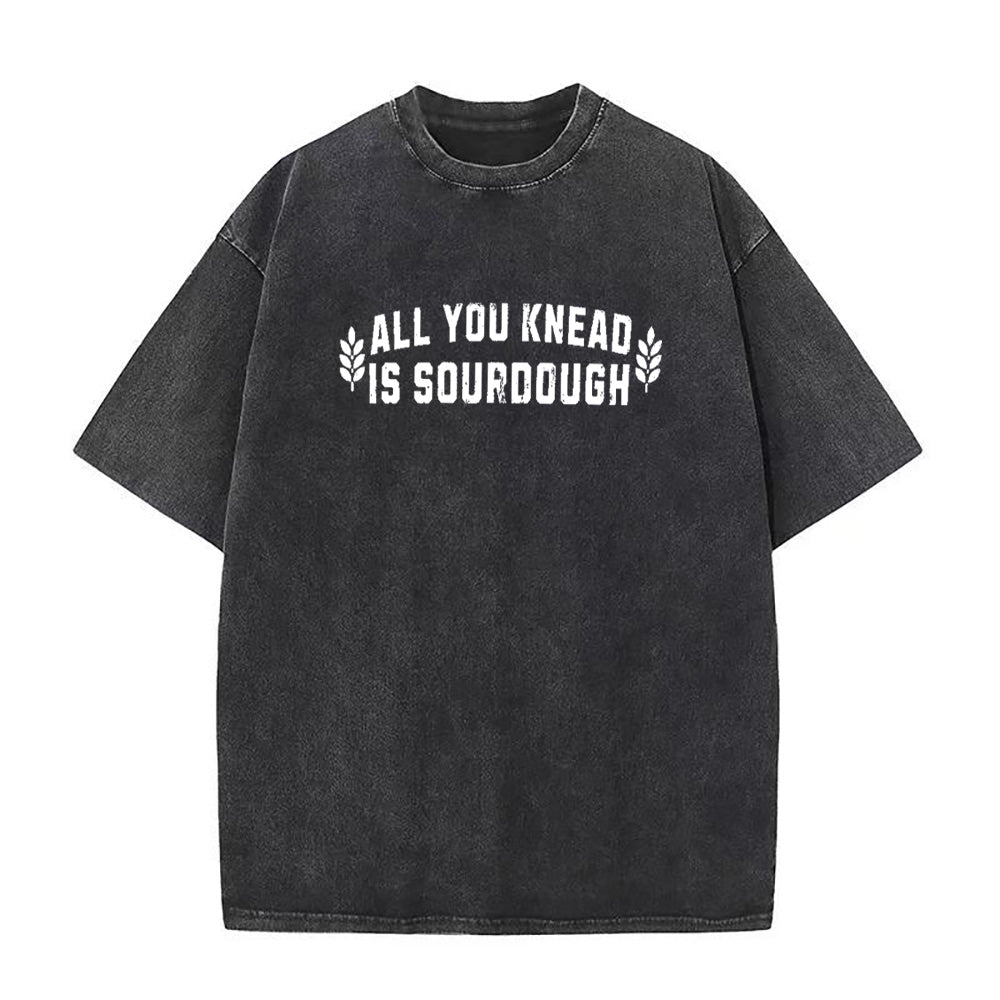 All You Knead Is Sourdough Unisex Tee