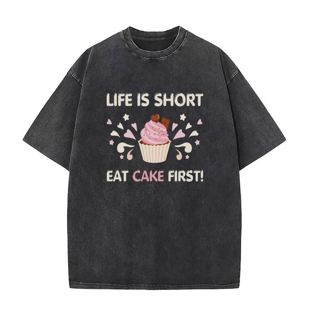 Life is Short Eat Cake First Unisex Tee