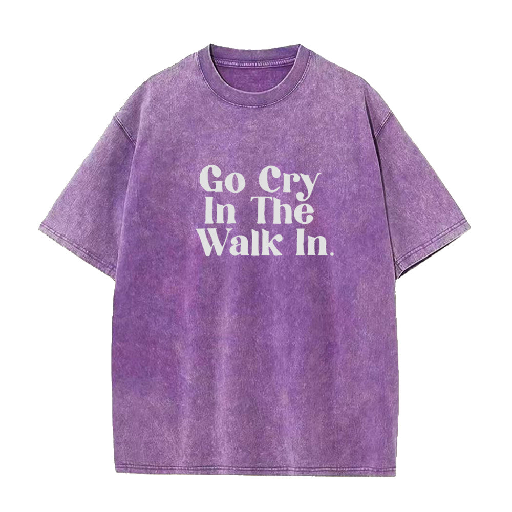 Go Cry In The Walk In Unisex Tee