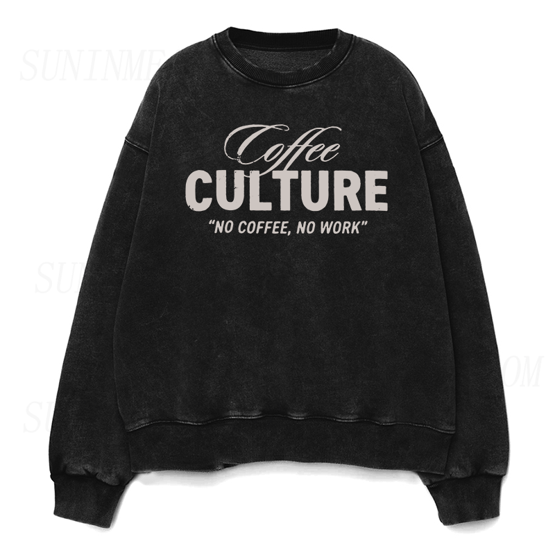 Coffee Culture No Coffee No Work Sweatshirt