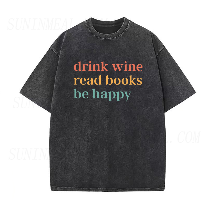 Drink Wine Read Books Be Happy Unisex Tee