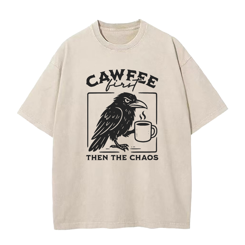 Cawfee First Then The Chaos Unisex Tee