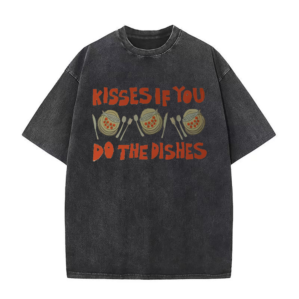 Kisses If You Do The Dishes Unisex Tee
