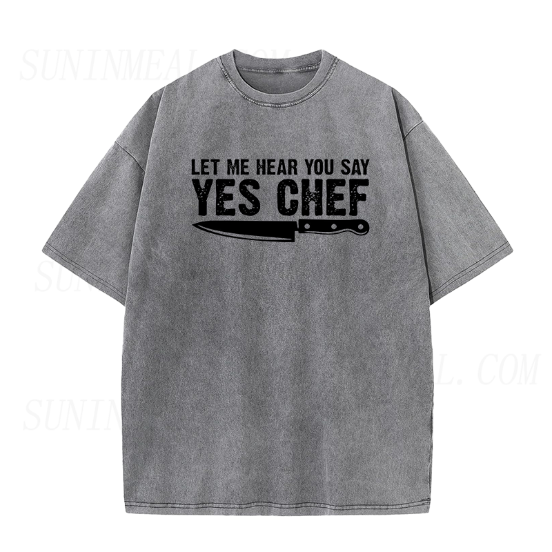 Let me hear you say Yes Chef Unisex Tee