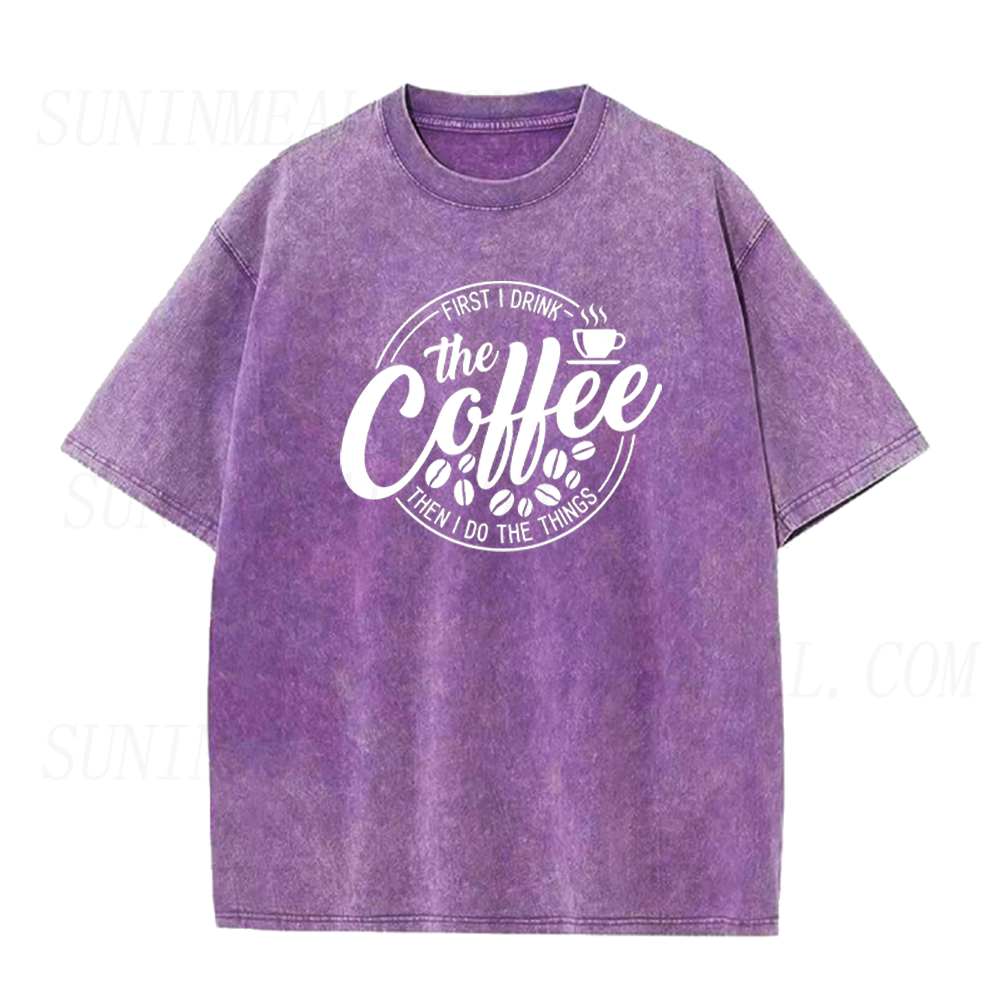 First I Drink Coffee Then I Do Things Unisex Tee