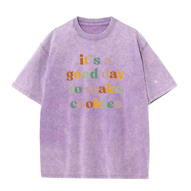 It's A Good Day to Make Cookies unisex Tee