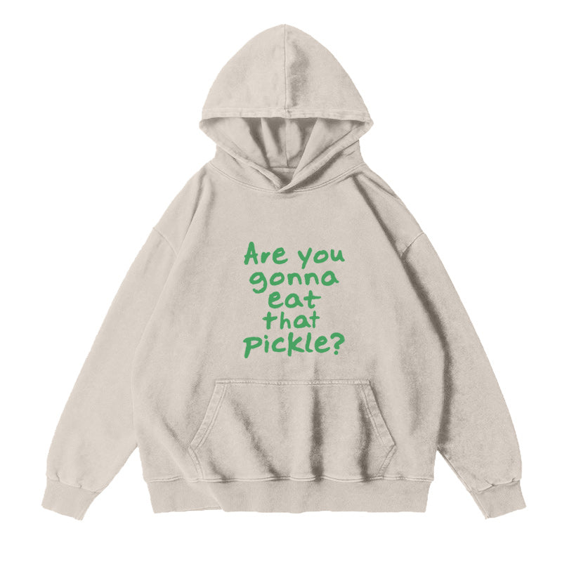 Are You Gonna Eat That Pickle Unisex Hoodie