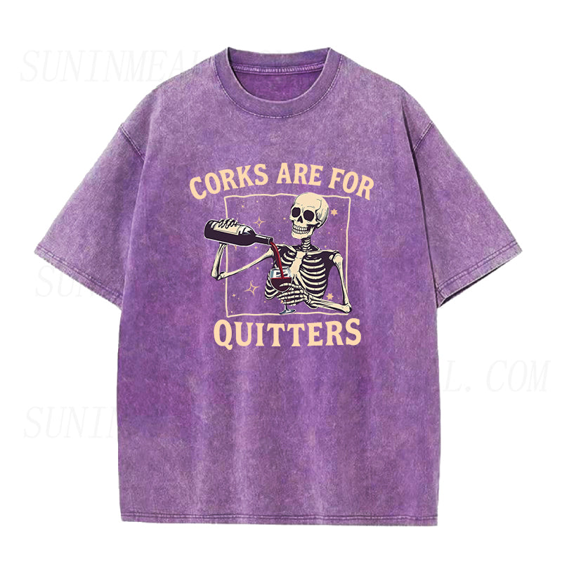 Corks Are For Quitters Unisex Tee