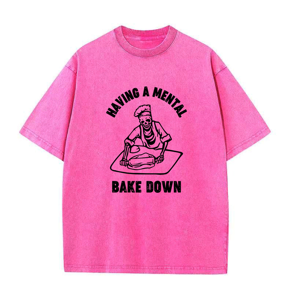 Having A Mental Bake Down Unisex Tee