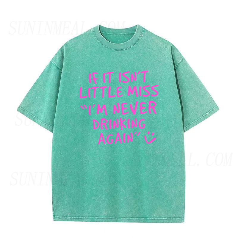 If It Isn't Little Miss I'm Never Drinking Again Unisex Tee