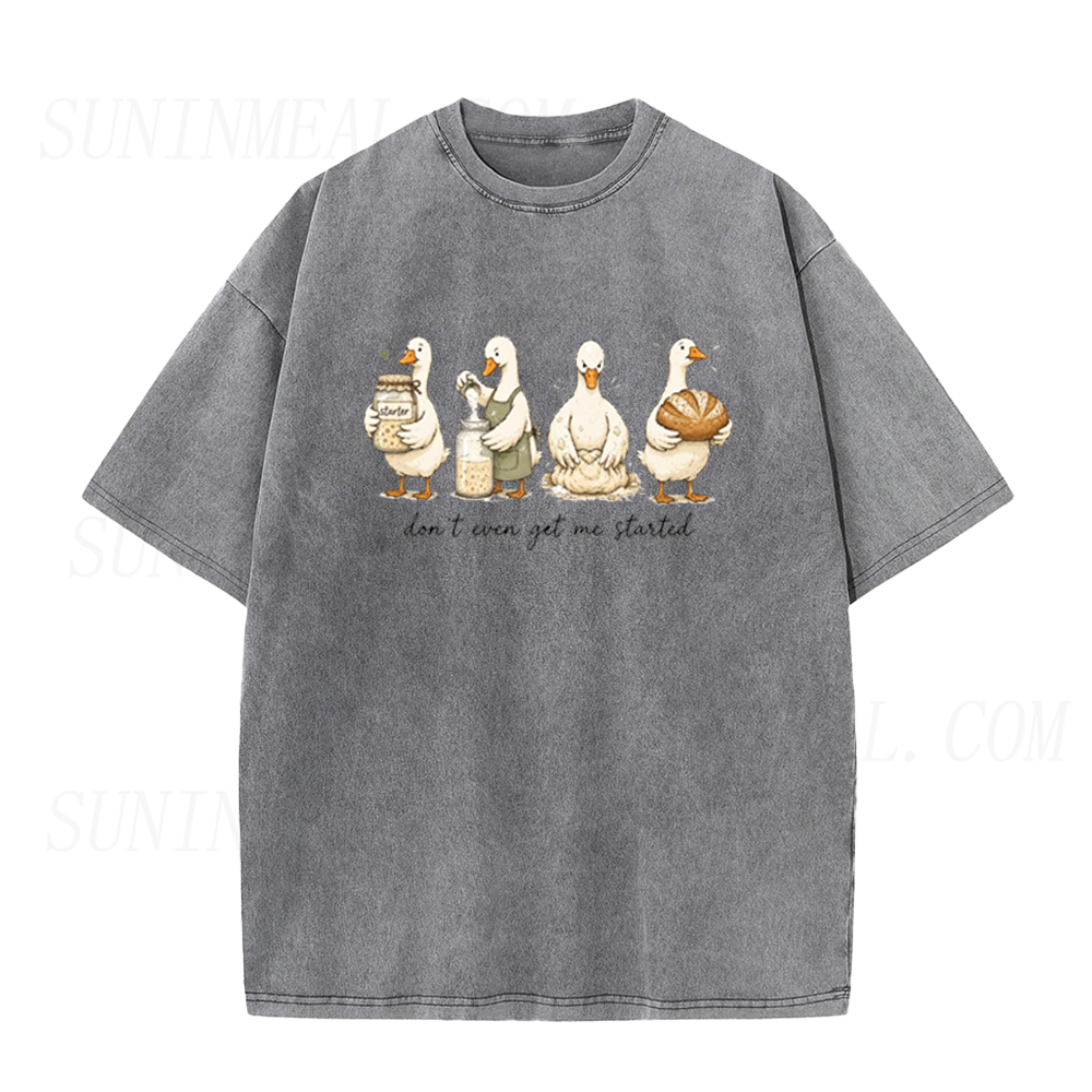 Don't Even Get Me Started Sourdough Baking Goose Unisex Tee