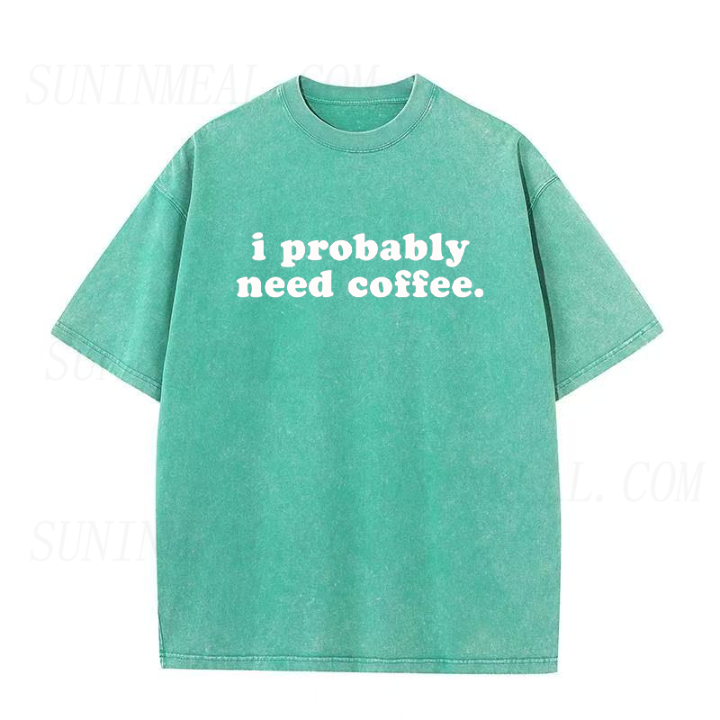I Probably Need Coffee Unisex Tee