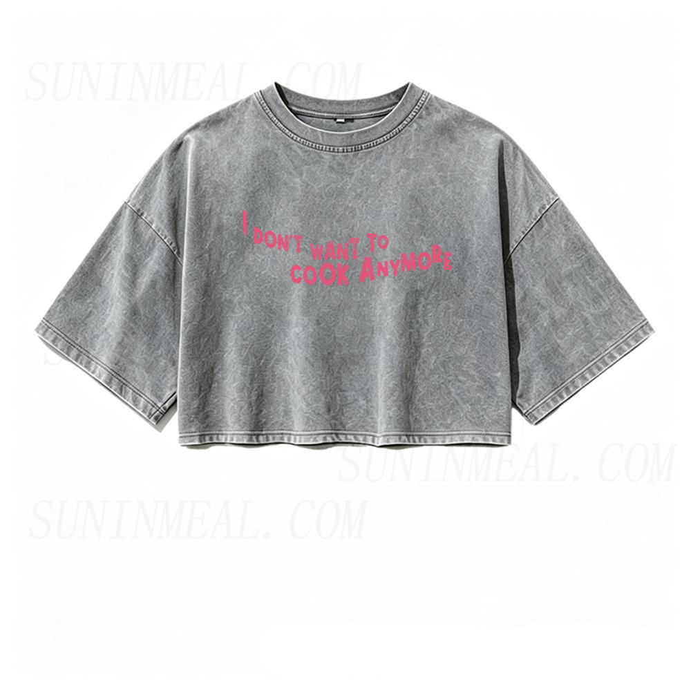 Don't Want To Cook Anymore Oversized Crop Tee