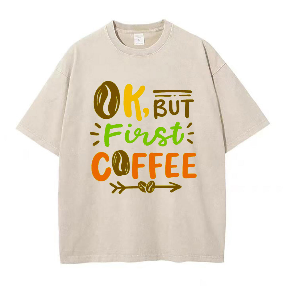 OK But First Coffee ユニセックスTシャツ