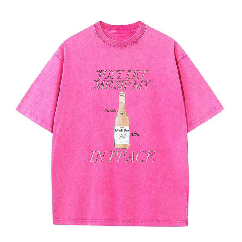 Just Let Me Sip My Chicken Wine In Peace Unisex Tee