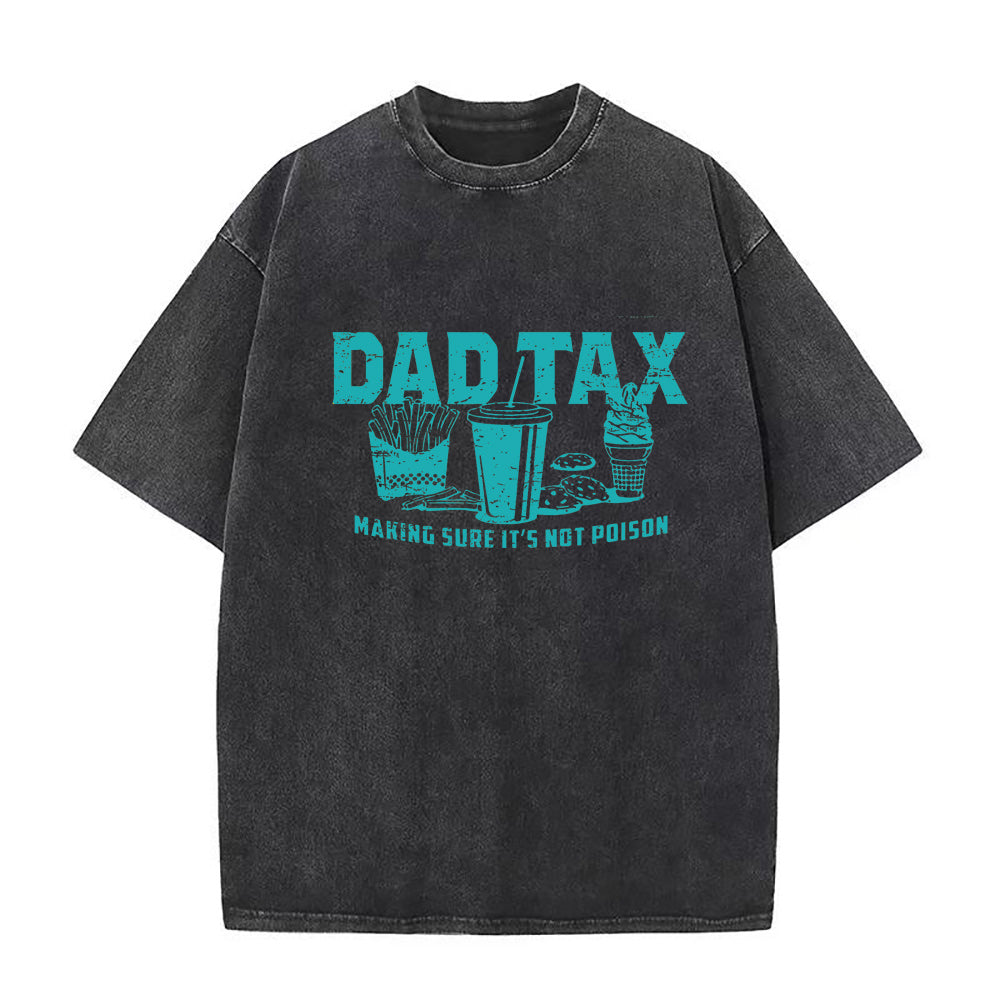 Dad Tax Making Sure It's Not Poison Unisex Tee