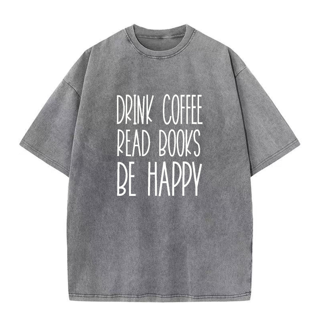 Drink Coffee Read Books Be Happy Unisex Tee