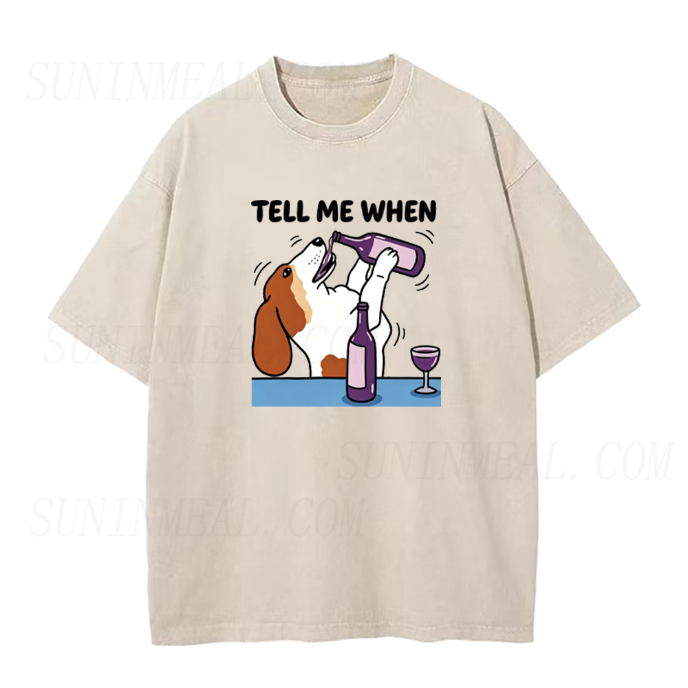 Tell Me When Dog Wine Unisex Tee