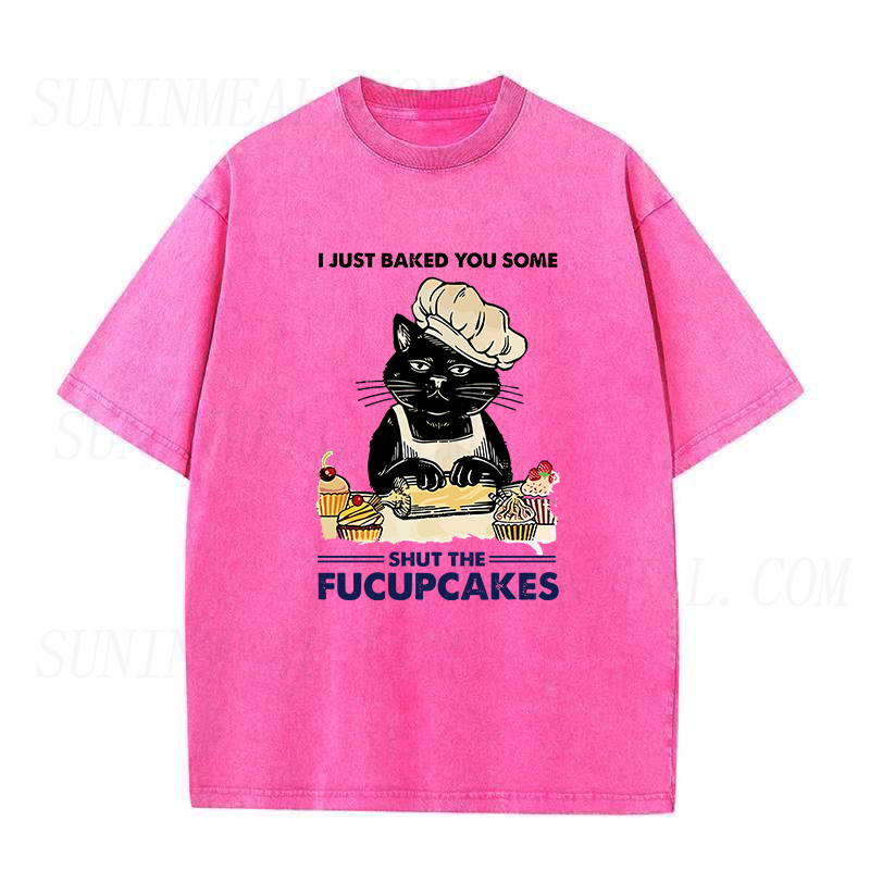 I Just Baked You Some Shut The Fucupcakes Unisex Tee
