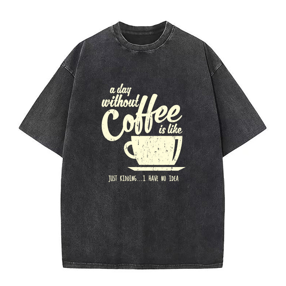 A Day Without Coffee Unisex Tee