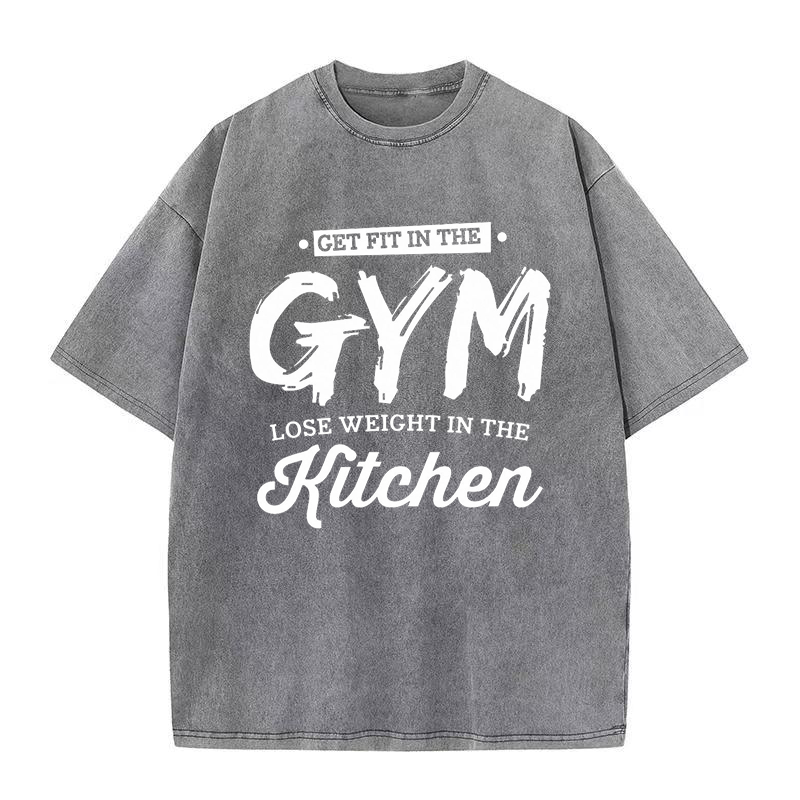 Get Fit In The Gym Lose Weight In The Kitchen unisex Tee