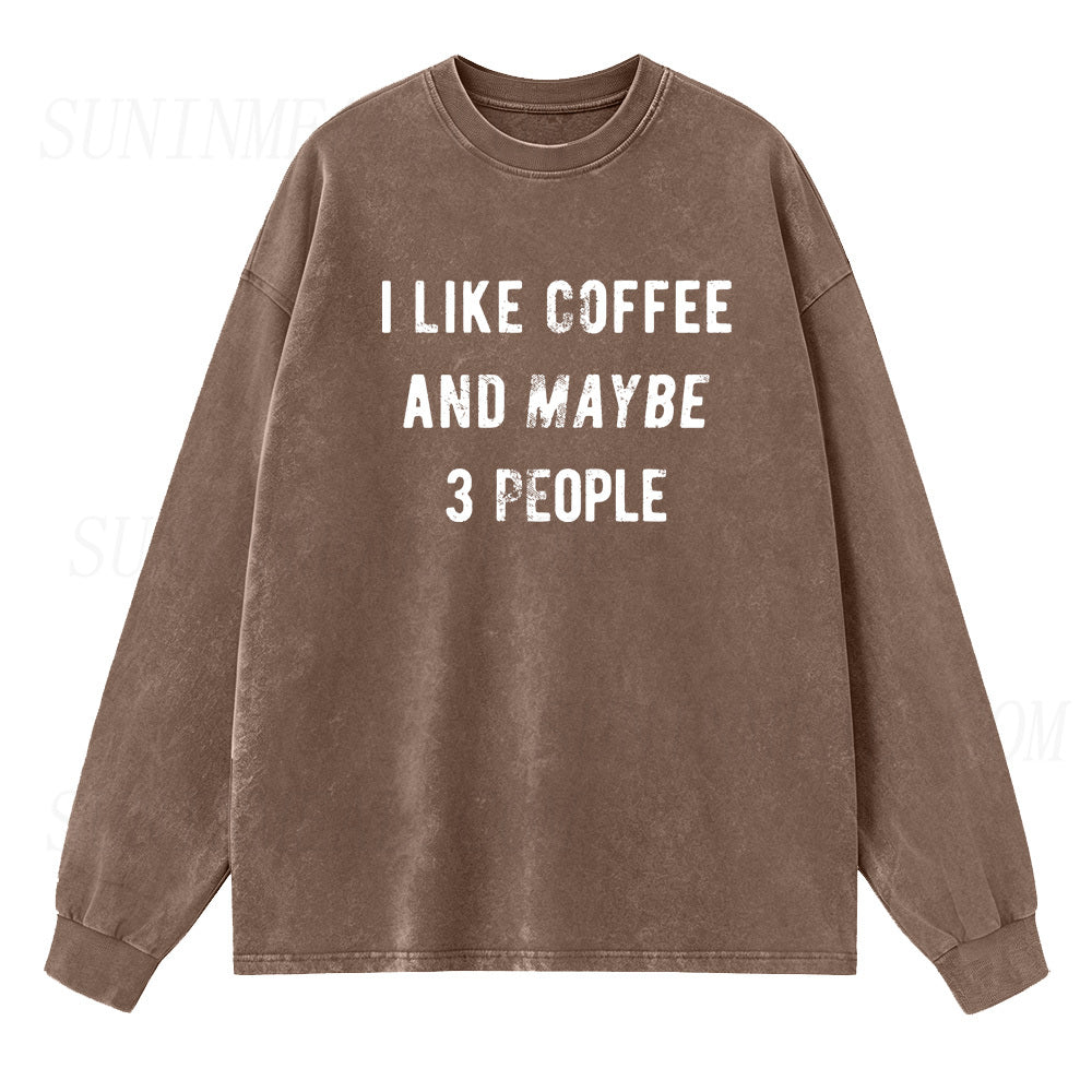 I Like Coffee And Maybe 3 People Long Sleeve Unisex Tee