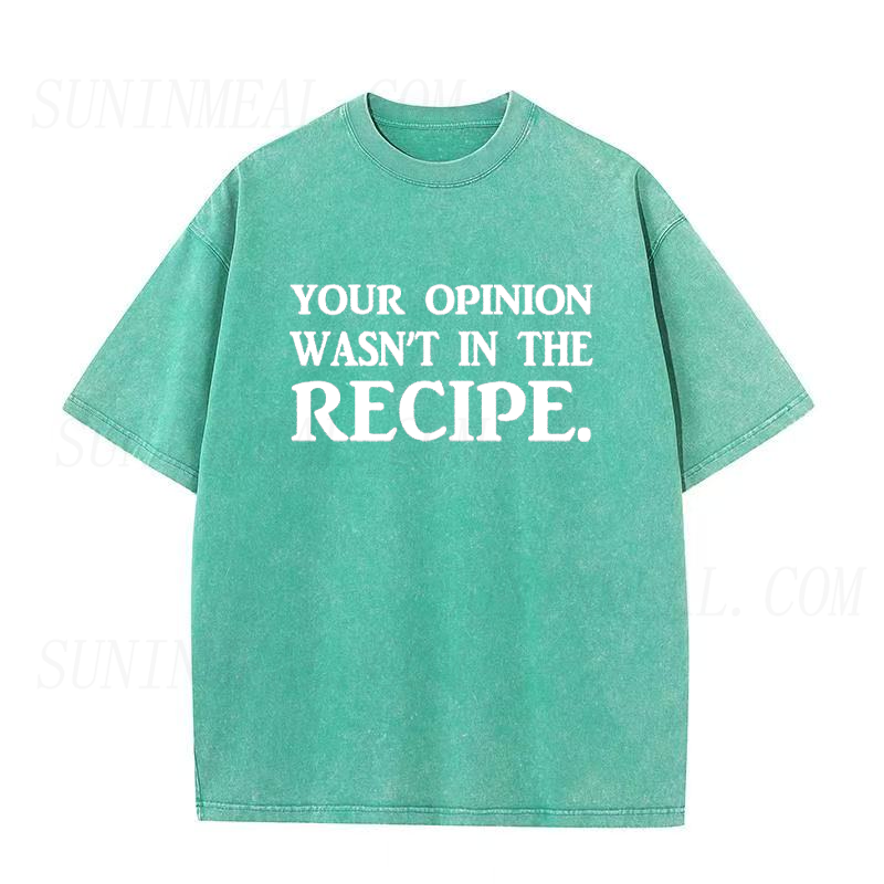 Your Opinion Wasn't In The Recipe Unisex Tee