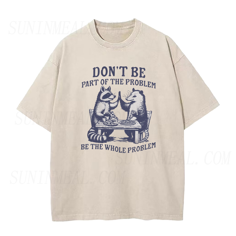 Be The Whole Problem Tee